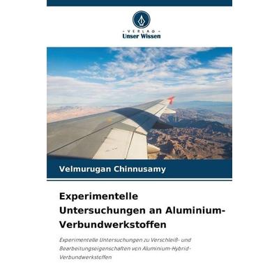Experimentelle Untersuchungen an Aluminium-Verbundwerkstoffen, Taschenbuch von Velmurugan Chinnusamy, Verlag Unser Wissen, 978-620-9-44949-9