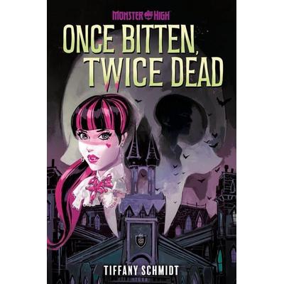 Once Bitten, Twice Dead (A Monster High YA Novel), Gebundene Ausgabe von Tiffany Schmidt, Abrams & Chronicle Books, 978-1-4197-7104-0