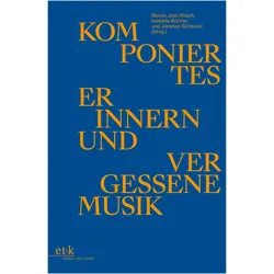 Komponiertes Erinnern und vergessene Musik, Fachbücher von Nicole Jost-Rösch, Isabelle Rohner, Jaronas Scheurer