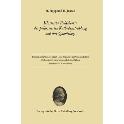 Klassische Feldtheorie der polarisierten Kathodenstrahlung und ihre Quantelung, Taschenbuch von H. Hepp,H. Jensen, Springer Berlin, 978-3-540-05454-2