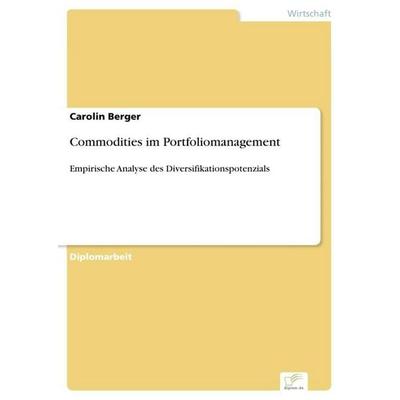 Commodities im Portfoliomanagement, Taschenbuch von Carolin Berger, GRIN, 978-3-8386-9949-3