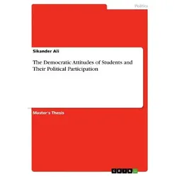 The Democratic Attitudes of Students and Their Political Participation, Sachbücher von Sikander Ali