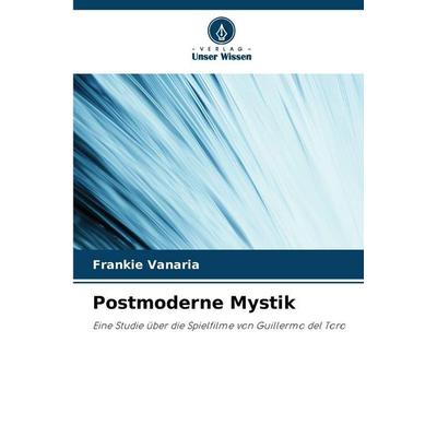 Postmoderne Mystik, Taschenbuch von Frankie Vanaria, Verlag Unser Wissen, 978-620-9-32838-1