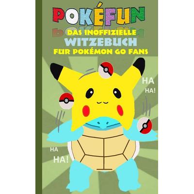 POKEFUN - Das inoffizielle Witzebuch für Pokemon GO Fans, Taschenbuch von Theo Taane, BoD – Books on Demand, 978-3-7431-0978-0