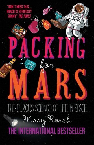 Mary Roach - Packing for Mars: The Curious Science Of Life In Space - Preis vom 09.10.2026 07:28:09 h