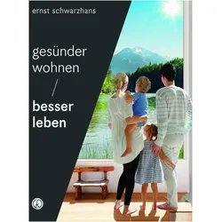 Gesünder wohnen - besser leben, Ratgeber von Ernst Schwarzhans