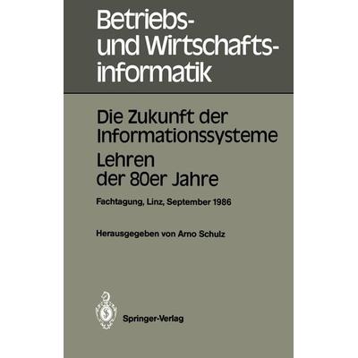 Die Zukunft der Informationssysteme. Lehren der 80er Jahre, Taschenbuch von , Springer Berlin, 978-3-540-16802-7