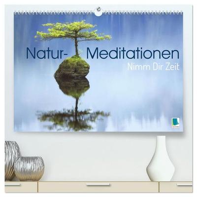 Natur-Meditationen - Nimm Dir Zeit (hochwertiger Premium Wandkalender 2027 DIN A2 quer), Kunstdruck in Hochglanz