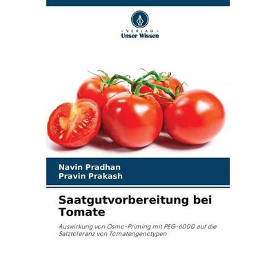 Saatgutvorbereitung bei Tomate, Taschenbuch von Navin Pradhan,Pravin Prakash, Verlag Unser Wissen, 978-620-9-16395-1