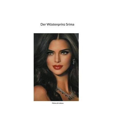 Der Wüstenprinz Srima, Taschenbuch von Melany de Isabeau, BoD – Books on Demand, 978-3-7578-6170-4