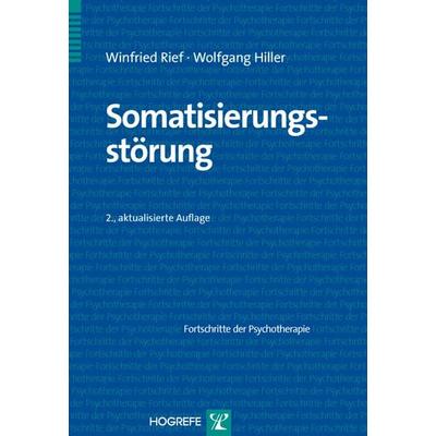 Somatisierungsstörung, Taschenbuch von Wolfgang Hiller,Winfried Rief, Hogrefe Verlag, 978-3-8017-2126-8