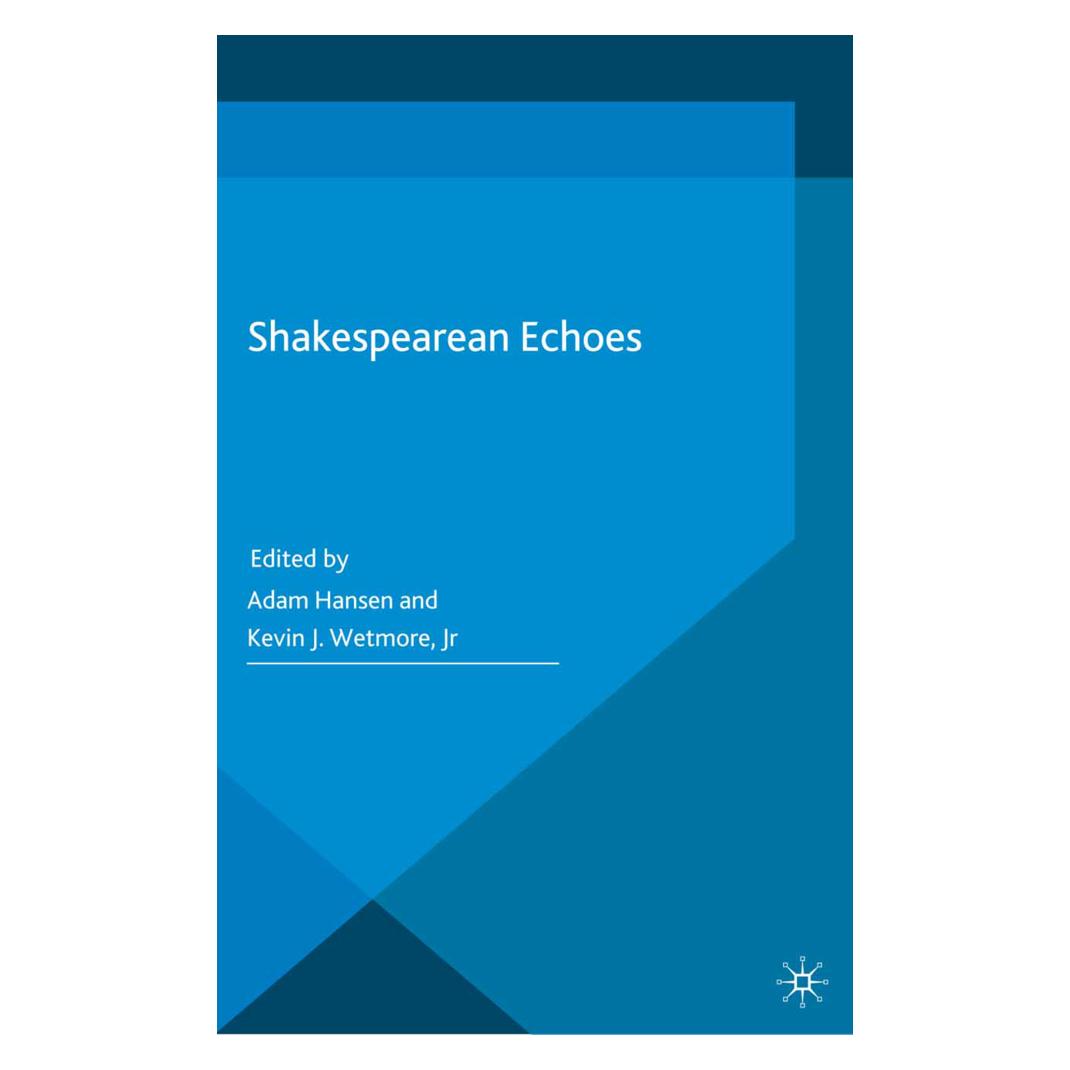 Springer Shakespearean Echoes (Englisch, Softcover, A. Hansen, Kevin J Wetmore, Kevin J. Wetmore, Kevin J. Wetmore Jr.) (55822052)