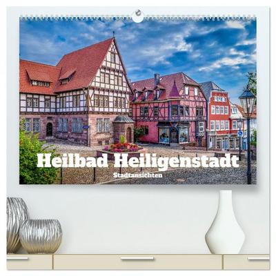 Heilbad Heiligenstadt Stadtansichten (hochwertiger Premium Wandkalender 2026 DIN A2 quer), Kunstdruck in Hochglanz