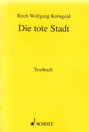 Die tote Stadt: Oper in drei Bildern. op. 12. Textbuch/Libretto. - Preis vom 18.10.2026 15:28:09 h