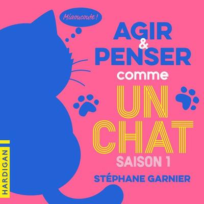 Agir et penser comme un chat - Saison 1 - Stéphane Garnier, Audio, 9782374345338