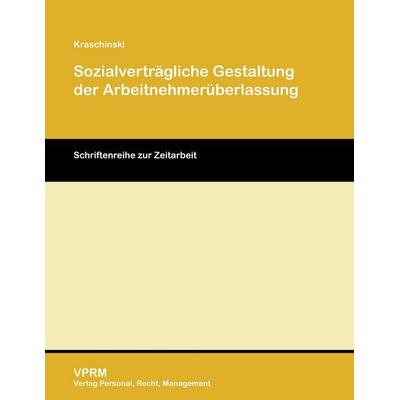 Sozialverträgliche Gestaltung der Arbeitnehmerüberlassung, Taschenbuch von Gloria Kraschinski, VPRM - Verlag Personal, Recht, Management,