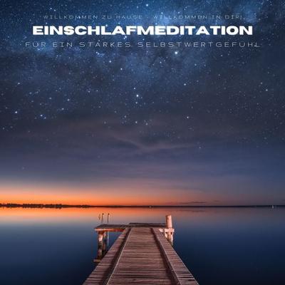 Einschlafmeditation für ein starkes Selbstwertgefühl - Leonie Kaiser, Audio, 4064066971359
