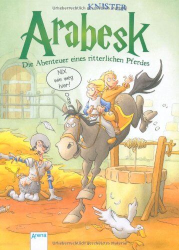 Knister - Arabesk 02 - Nix wie weg hier!: Die Abenteuer eines ritterlichen Pferdes - Preis vom 09.10.2026 07:28:09 h