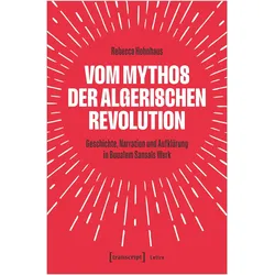 Vom Mythos der algerischen Revolution, Fachbücher von Rebecca Hohnhaus