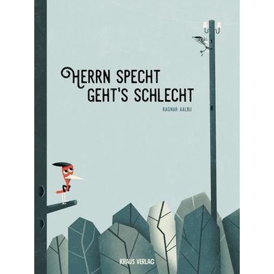 Herrn Specht geht´s schlecht., Gebundene Ausgabe von Ragnar Aalbu, Kraus, 978-3-9823493-6-7