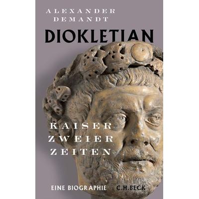 Diokletian, Gebundene Ausgabe von Alexander Demandt, C.H. Beck, 978-3-406-78731-7