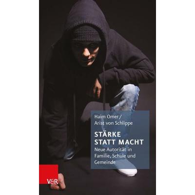 Stärke statt Macht, Taschenbuch von Haim Omer,Arist Schlippe, Vandenhoeck + Ruprecht, 978-3-525-40203-0