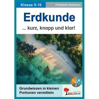 Erdkunde kurz, knapp und klar!, Taschenbuch von Friedhelm Heitmann, KOHL VERLAG Der Verlag mit dem Baum, 978-3-96624-083-3