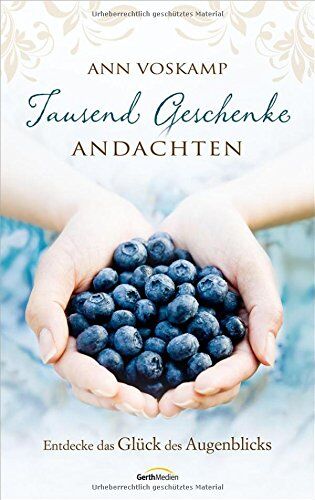 Ann Voskamp - Tausend Geschenke - Andachten: Entdecke das Glück des Augenblicks. - Preis vom 19.10.2026 19:33:35 h