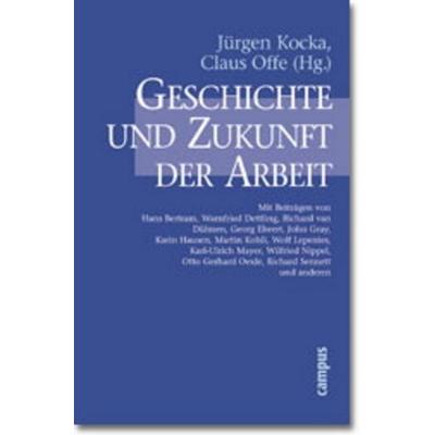 Geschichte und Zukunft der Arbeit, Taschenbuch von Jürgen Kocka,Claus Offe, Campus