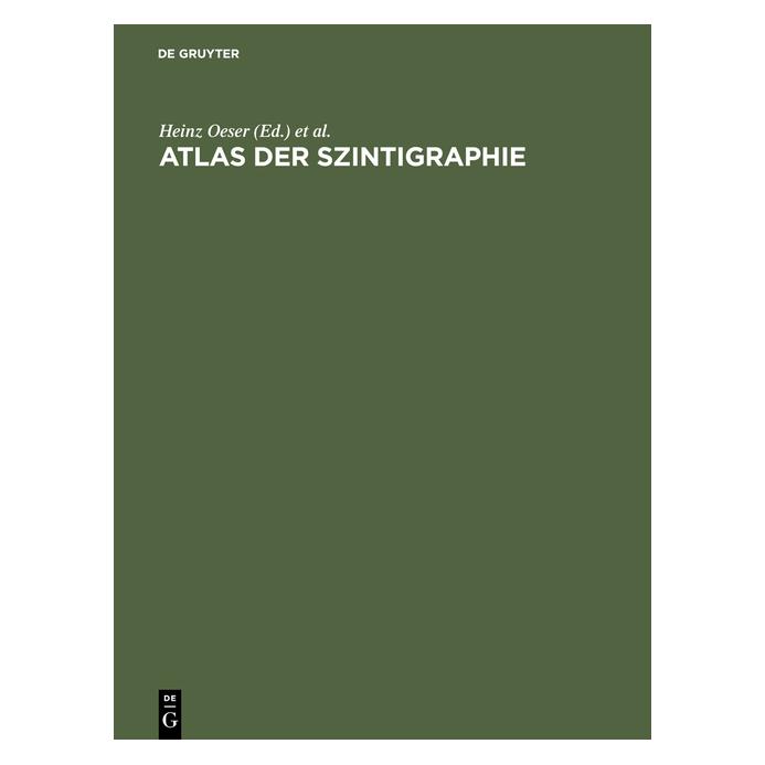 De Gruyter Atlas der Szintigraphie (Deutsch, Hardcover, Dietrich, Ernst, Heinz, Helmut, Oeser, Schumacher, Werner) (67776987)