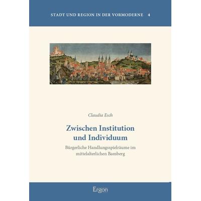 Zwischen Institution und Individuum, Gebundene Ausgabe von Claudia Esch, Ergon, 978-3-95650-131-9