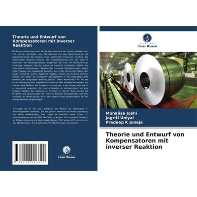 Theorie und Entwurf von Kompensatoren mit inverser Reaktion, Taschenbuch von Monalisa Joshi,Jagriti Uniyal,Pradeep K. Juneja, Verlag Unser Wissen,