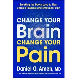 Change Your Brain, Change Your Pain, Ratgeber von Daniel G. Amen