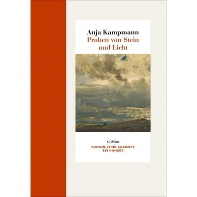 Proben von Stein und Licht, Gebundene Ausgabe von Anja Kampmann, Carl Hanser, 978-3-446-25053-6
