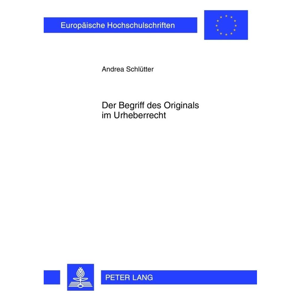 Peter Lang Der Begriff des Originals im Urheberrecht (Deutsch, Softcover, Andrea Schlütter) (56029130)