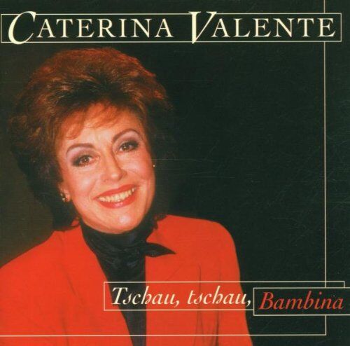 Caterina Valente - Tschau,Tschau,Bambina - Preis vom 10.10.2026 11:48:34 h