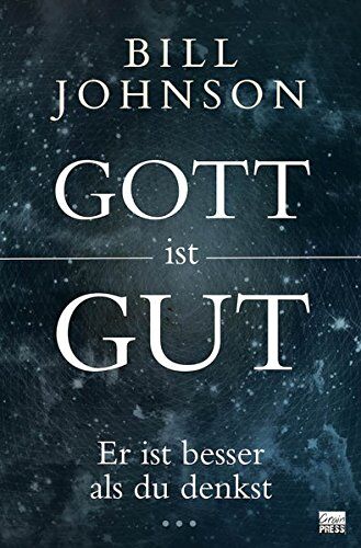 Bill Johnson - Gott ist gut: Er ist besser als du denkst - Preis vom 04.10.2026 03:51:26 h
