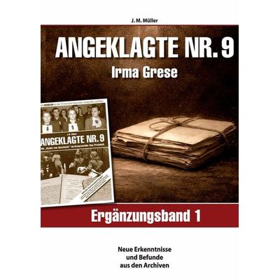 Angeklagte Nr.9 Irma Grese - Ergänzungsband 1 -, Taschenbuch von J. M. Müller, BoD – Books on Demand, 978-3-695-74449-7