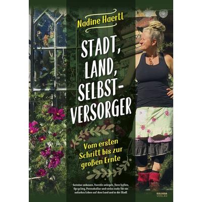 Stadt, Land, Selbstversorger, Gebundene Ausgabe von Nadine Haertl, Eulogia Verlags GmbH, 978-3-96967-334-8