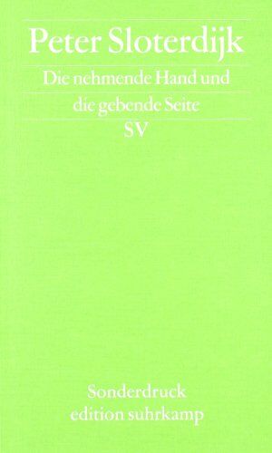 Peter Sloterdijk - Die nehmende Hand und die gebende Seite: Beiträge zu einer Debatte über die demokratische Neubegründung von Steuern: Beiträge zu einer Debatte über ... von Steuern. Sonderdruck der edition suhrkamp - Preis vom 09.10.2026 07:28:09 h