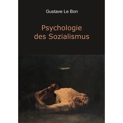 Psychologie des Sozialismus, Taschenbuch von Gustave Le Bon, Tredition, 978-3-7497-5879-1