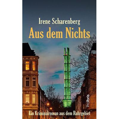 Aus dem Nichts, Taschenbuch von Irene Scharenberg, Prolibris, 978-3-95475-242-3