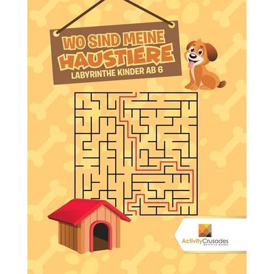 Wo Sind Meine Haustiere, Taschenbuch von Activity Crusades, Speedy Publishing Canada Ltd, 978-0-228-22052-7
