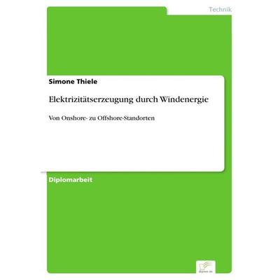 Elektrizitätserzeugung durch Windenergie, Taschenbuch von Simone Thiele, GRIN, 978-3-8386-6792-8