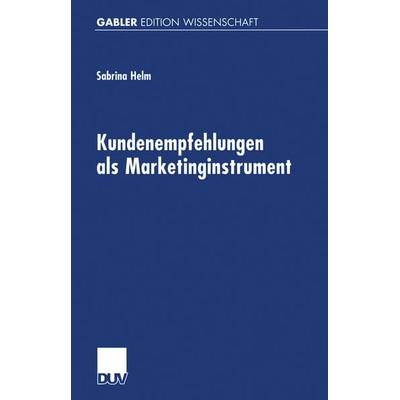 Kundenempfehlungen als Marketinginstrument, Taschenbuch von Sabrina Helm, Deutscher Universitätsverlag, 978-3-8244-7179-9