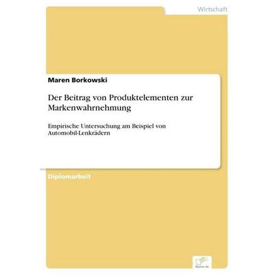 Der Beitrag von Produktelementen zur Markenwahrnehmung, Taschenbuch von Maren Borkowski, GRIN, 978-3-8386-8583-0