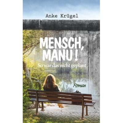Mensch, Manu!, Taschenbuch von Anke Krügel, BoD – Books on Demand