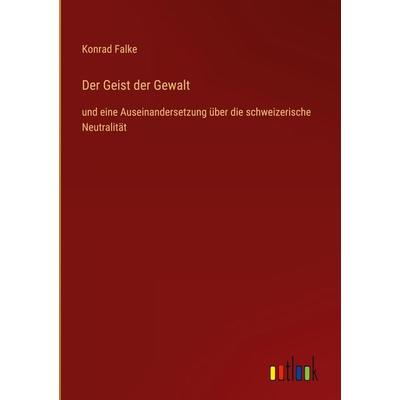 Der Geist der Gewalt, Gebundene Ausgabe von Konrad Falke, Outlook, 978-3-368-49881-8