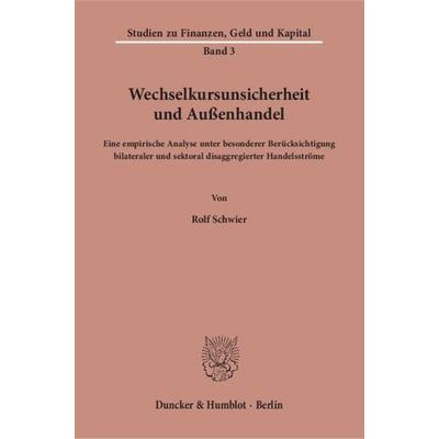 Wechselkursunsicherheit und Außenhandel., Taschenbuch von Rolf Schwier, Duncker & Humblot, 978-3-428-07830-1