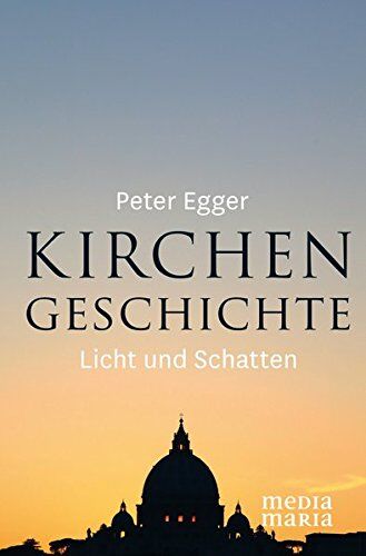 Peter Egger - Kirchengeschichte: Licht und Schatten - Preis vom 30.09.2026 09:01:18 h